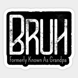 Mens Bruh Formerly Known As Grandpa Meme Funny Saying Broh Sticker